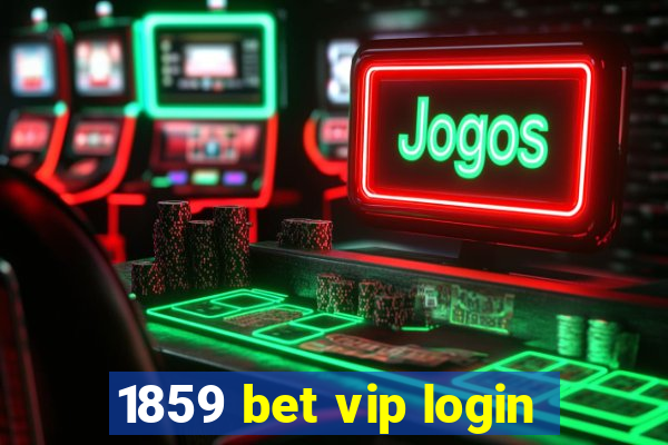 1859 bet vip login